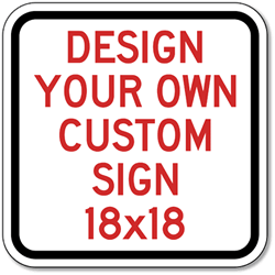 Buy Custom Signs - 18x18- Reflective Rust-Free Heavy-Duty Custom Aluminum Signs