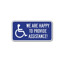 We Are Happy To Provide Assistance Sign - 12x6 - Reflective Aluminum ADA Access Signs