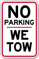 No Parking We Tow Signs  - 12x18  - Reflective Rust-Free Heavy Gauge Aluminum No Parking Signs