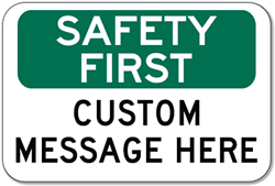 Custom OSHA Safety First Sign - 18x12 - Rust-free heavy-gauge and reflective OSHA compliant safety signs