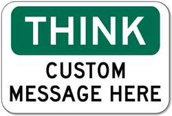 Custom OSHA Think Safety Sign - 18x12 - Rust-free heavy-gauge and reflective OSHA compliant safety signs