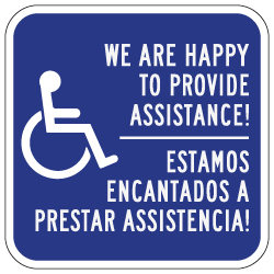 Bilingual We Are Happy To Provide Assistance Signs - 12x12 - Rust-free aluminum Handicap Assistance Sign