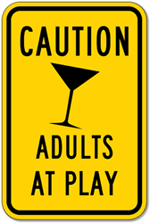 Caution Adults At Play Warning Sign - 12x18 - Reflective Rust-Free Heavy Gauge Aluminum Just like our Road Legal Children At Play Signs, but with a twist...