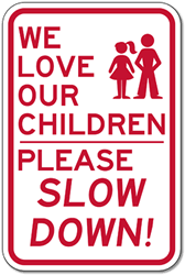 We Love Our Children Please Slow Down!  Sign - 12x18 - Reflective Rust-Free Heavy Gauge Aluminum Children At Play Signs