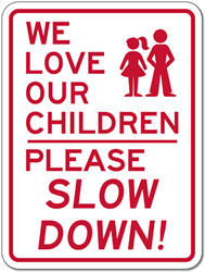 We Love Our Children Please Slow Down!  Sign - 18x24 - Reflective Rust-Free Heavy Gauge Aluminum Children At Play Signs