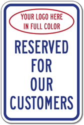 Customer Parking Signs with your full-color logo. 12x18 durable and reflective aluminum parking signs rated for at least 7 years of No-Fade Outdoor Service