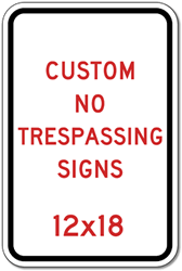 Buy Custom No Trespassing Signs - 12x18