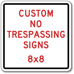 Custom No Trespassing Sign - 8x8