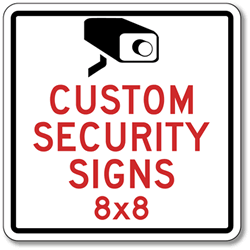 Custom 8x8 Security Signs and Video Surveillance Signs - Reflective, rust-free and heavy-gauge aluminum custom security signs