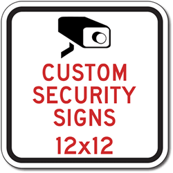 Custom Security Signs and Video Surveillance Signs - 12x12 - Reflective, rust-free and heavy-gauge aluminum custom video security signs