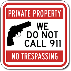 Private Property No Trespassing We Do Not Call 911 Sign - 12x12 | Private Property Signs rated for over 7 years no-fade service available at STOPSignsAndMore.com