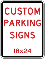 Custom Parking Sign - 18x24 - Refelctive Aluminum Parking Sign from STOPSignsAndMore.com