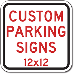 Custom Parking Sign - 12x12- Rust-Free Aluminum and Reflective Customized Parking Signs