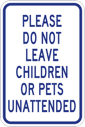 Do Not Leave Children Or Pets Unattended Signs - 12x18 - Reflective Rust-Free Heavy Gauge Aluminum