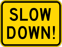Slow Down Sign - H.I.P. - 24x18 | StopSignsandMore.com