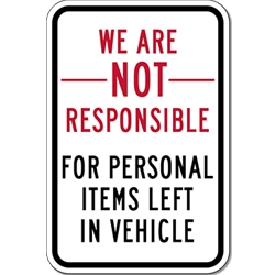 We Are Not Responsible For Personal Items Left In Vehicle - 12X18 size - Rust-free heavy gauge aluminum Reflective We Are Not Responsible For Personal Items Left In Vehicle Sign