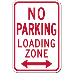 R7-6 No Parking Loading Zone Signs - 12x18 - Reflective Rust-Free Heavy Gauge Aluminum No Parking Signs