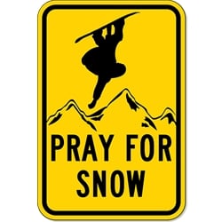 Pray for Snow Snowboarding Sign - 12x18 or 18x24 sizes - Authentic Road Sign - Reflective Rust-Free Heavy Gauge Aluminum