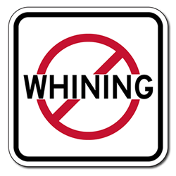 No Whining Sign Sign - 12x12 - Control unwanted Whining with this durable and reflective aluminum No Smoking Symbol Sign