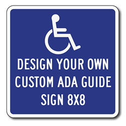 Design Your Own Custom ADA Guide Signs - 8x8 - Reflective Rust-Free Heavy Gauge Aluminum ADA Guide Signs