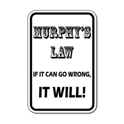 Murphy's Law Sign - 12x18 - Reflective Rust-Free Heavy Gauge Aluminum Just like our Road Legal Children At Play Signs, but with a twist...