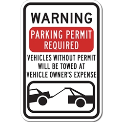 Warning Parking Permit Required Vehicles Without Permits Will Be Towed At Vehicle Owner's Expense Sign 12x18