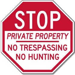 No Trespassing No Hunting STOP Sign - 12x12 or 18x18