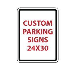 Custom Parking Sign - 24X30- Rust-Free Aluminum and Reflective Customized Parking Signs