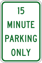 Buy 15 Minute Parking Only Signs - 12x18 - A Reflective Rust-Free Heavy Gauge Aluminum Parking Sign