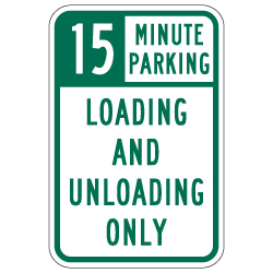 15 or 30 Minute Parking Loading And Unloading Only Signs - 12x18 - Reflective Rust-Free Heavy Gauge Aluminum