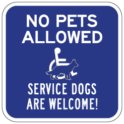 No Pets Allowed Service Animals Are Welcome Sign - 12x12 - available at STOPSignsAndMore.com