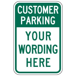 Design Your Own Custom Customer Parking Signs. Custom Parking Signs are Constructed with Durable Reflective Rust-Free Heavy Gauge Aluminum