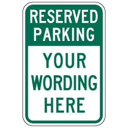 Design Your Own Custom Reserved Parking Signs. Custom Parking Signs are Constructed with Durable Reflective Rust-Free Heavy Gauge Aluminum