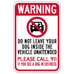 Warning Do Not Leave Your Dog Inside The Vehicle Unattended Sign - 12x18 - Made with Reflective Rust-Free Heavy Gauge Durable Aluminum and Rated by 3M for at least 7 years no-fade service.