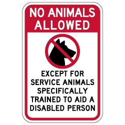 No Animals Allowed Except For Service Animals Sign - 12x18 - Made with Non-Reflective Sheeting and Rust-Free Heavy Gauge Durable Aluminum available at STOPSignsAndMore.com
