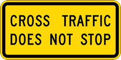 Cross Traffic Does Not Stop Warning Signs - 24x12 - Regulation Reflective Heavy-Gauge Aluminum Road Signs. This sign meets Federal MUTCD Sign specifications for the W4-4P Cross Traffic Does Not Stop Sign .