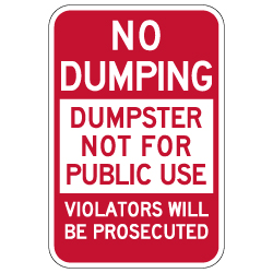 No Dumping Dumpster Not For Public Use Sign - 12x18 - Made with Reflective Rust-Free Heavy Gauge Durable Aluminum availble from StopSignsandMore.com