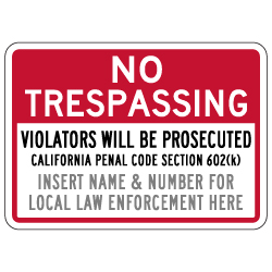 Semi-Custom California Penal Code No Trespassing Sign - 14x10 - Reflective rust-free heavy-gauge aluminum No Trespassing Signs