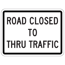 R11-4-MOD Road Closed To Thru Traffic Sign - 24x18 - Reflective Rust-Free Heavy Gauge Aluminum Traffic Signs