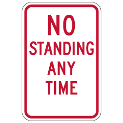 R7-4 No Standing Any Time Sign - 12x18 - Rust-Free Heavy-Gauge Reflective Aluminum Parking Signs