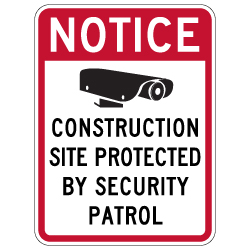 Notice Construction Site Protected By Security Patrol Sign - 18x24 - Made with Reflective Rust-Free Heavy Gauge Durable Aluminum available at STOPSignsAndMore.com