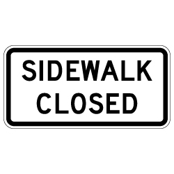MUTCD R9-9 Sidewalk Closed Sign - 24x12 - Made with 3M Engineer Grade Reflective Sheeting Rust-Free Heavy Gauge Durable Aluminum available at STOPSignsAndMore.com