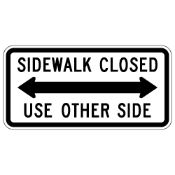 R9-10 Sidewalk Closed Use Other Side Sign - 24x12 - Made with 3M Engineer Grade Reflective Sheeting Rust-Free Heavy Gauge Durable Aluminum available at STOPSignsAndMore.com