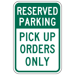 Reserved Parking Pick Up Orders Only Sign - 12x18 - Made with 3M Engineer Grade Reflective Rust-Free Heavy Gauge Durable Aluminum available at STOPSignsAndMore.com