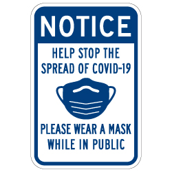 Notice Please Wear A Mask While In Public Sign - 12x18 - Made with Non-Reflective Rust-Free Heavy Gauge Durable Aluminum available for fast shipping from STOPSignsAndMore.com