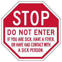 STOP Do Not Enter If You Are Sick Sign - 18x18. Made with Non-Reflective Rust-Free Heavy Gauge Durable Aluminum available for fast shipping from STOPSignsAndMore.com