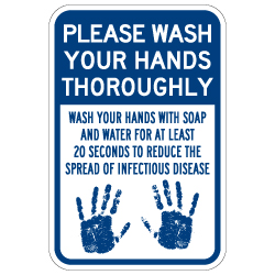 Please Wash Your Hands Thoroughly Safety Sign - 12x18 - Made with Non-Reflective Rust-Free Heavy Gauge Durable Aluminum available from STOPSignsAndMore.com