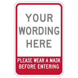 Semi-Custom Please Wear A Mask Before Entering Sign - 12x18 - Made with Non-Reflective Rust-Free Heavy Gauge Durable Aluminum available for fast shipping from STOPSignsAndMore.com