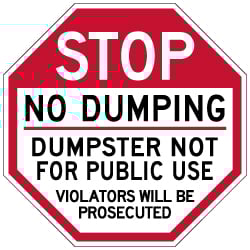 STOP No Dumping Dumpster Not For Public Use Sign - 24x24 - Made with Reflective Rust-Free Heavy Gauge Durable Aluminum. Buy No Dumping Signs,  Video Surveillance Signs and Security Signs from StopSignsandMore.com