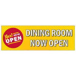 Yes We're Open Dining Room Now Open Banner - 72x24 - Use Our Open For Business Premium Heavyweight 13 oz. Outdoor-Rated Vinyl Banners to Advertise Your Business.